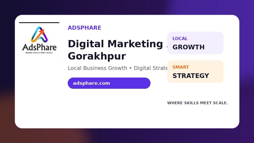 Digital Marketing Agency in Gorakhpur: A Local Growth Strategy for Modern Businesses