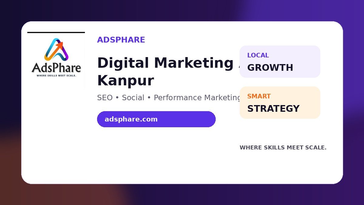 Digital Marketing Agency in Kanpur: SEO, Ads and Social Media for Business Growth